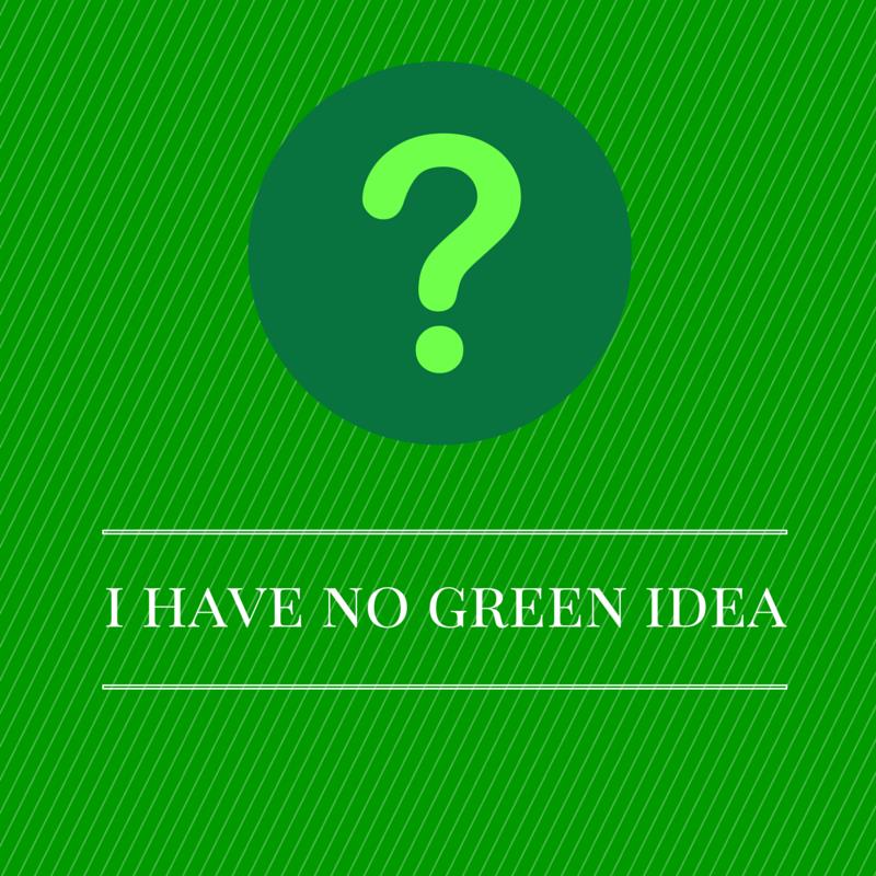 this a green picture saying i have no green idea